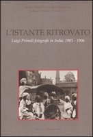 L'ISTANTE RITROVATO. Luigi Primoli fotografo in India, 1905-1906