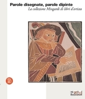 PAROLE DISEGNATE, PAROLE DIPINTE. La collezione Mingardi di libri d'artista