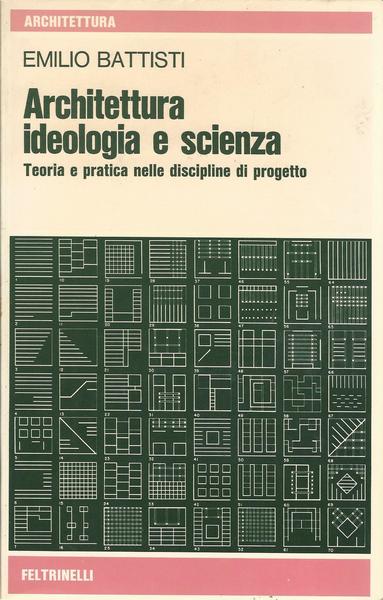Architettura, ideologia e scienza. Teoria e pratica nelle discipline di progetto