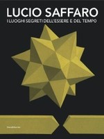 Lucio Saffaro. I luoghi segreti dell'essere e del tempo