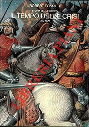STORIA DEL MEDIOEVO. III. IL TEMPO DELLE CRISI 1250-1520