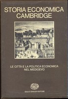 STORIA ECONOMICA CAMBRIDGE. VOLUME 3. LA CITTA' E LA POLITICA ECONOMICA NEL MEDIOEVO
