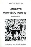 MARINETTI FUTURISMO FUTURISTI. Saggi e interventi