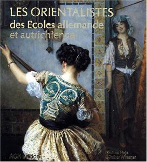 LES ORIENTALISTES DES ECOLES ALLEMANDE ET AUTRICHIENNE