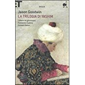 LA TRILOGIA DI YASHIM. L'albero dei giannizzeri. Il serpente di pietra. Il ritratto Bellini