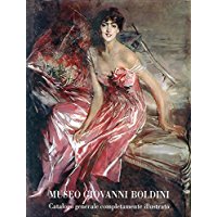 MUSEO GIOVANNI BOLDINI. Catalogo generale completamente illustrato
