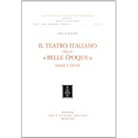 IL TEATRO ITALIANO DELLA BELLE EPOQUE. Saggi e studi