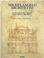MICHELANGELO ARCHITETTO. La facciata di San Lorenzo e la cupola di San Pietro