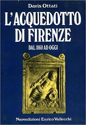 L'ACQUEDOTTO DI FIRENZE DAL 1860 AD OGGI