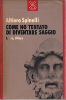 COME HO TENTATO DI DIVENTARE SAGGIO. I. Io, Ulisse