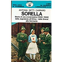 SORELLA. Storia di una crocerossina (1940-1944). Dalla Jugoslavia all'Africa, dalla Grecia alla Germania