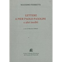 LETTERE A PIER PAOLO PASOLINI E ALTRI INEDITI