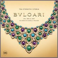Bulgari. Tra eternità e storia. Dal 1884 al 2009 125 anni di gioielli italiani