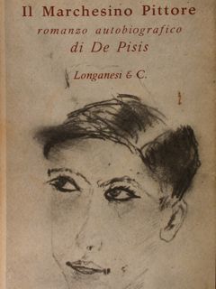 IL MARCHESINO PITTORE. Romanzo autobiografico di De Pisis