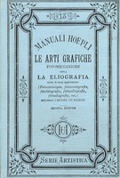 LE ARTI GRAFICHE FOTOMECCANICHE OSSIA LA ELIOGRAFIA NELLE DIVERSE APPLICAZIONI