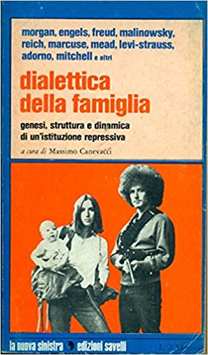 DIALETTICA DELLA FAMIGLIA. Genesi, struttura e dinamica di un'istituzione repressiva