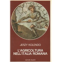 L'AGRICOLTURA NELL'ITALIA ROMANA. Tecniche agrarie e progresso economico dalla tarda repubblica al principato