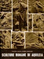 MUSEO ARCHEOLOGICO DI AQUILEIA. CATALOGO DELLE SCULTURE ROMANE