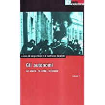 GLI AUTONOMI. Le storie, le lotte, le teorie. Volume I