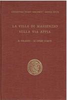 LA VILLA DI MASSENZIO SULLA VIA APPIA. Il palazzo. Le opere d'arte