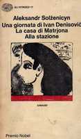 UNA GIORNATA DI IVAN DENISOVIC. LA CASA DI MATRJONA. ALLA STAZIONE