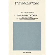 NEUROPSICOLOGIA. Le attività psichiche in una sintesi di psicologia sperimentale, neurofisiologia e psichiatria