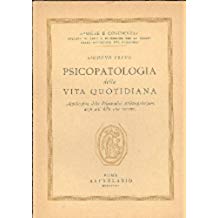 PSICOPATOLOGIA DELLA VITA QUOTIDIANA. Applicazione della Psicoanalisi all'interpretazione degli atti della vita corrente