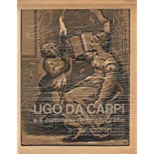 UGO DA CARPI E IL CAMMINO DELLA XILOGRAFIA
