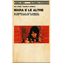 MARA E LE ALTRE. Le donne e la lotta armata: storie, interviste, riflessioni