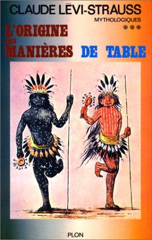 MITHOLOGIQUES 3. L'ORIGINE DES MANIERES DE TABLE