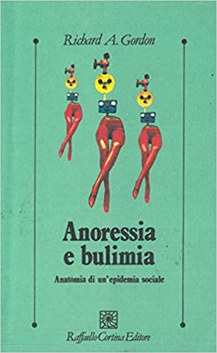 ANORESSIA E BULIMIA. Anatomia di un'epidemia sociale