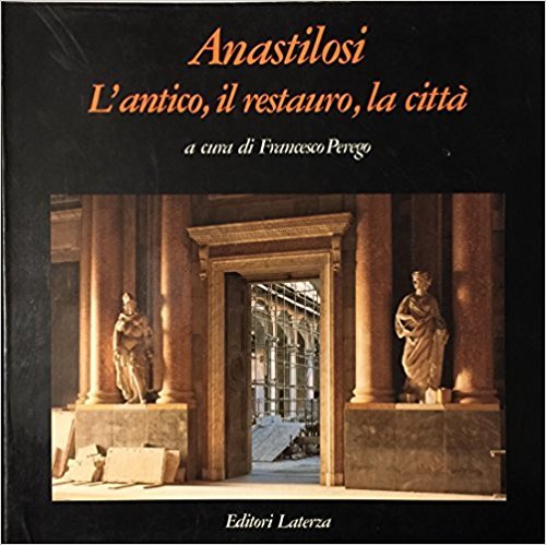 ANASTILOSI. L'antico, il restauro, la città