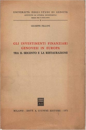 GLI INVESTIMENTI FINANZIARI GENOVESI IN EUROPA TRA IL SEICENTO E LA RESTAURAZIONE