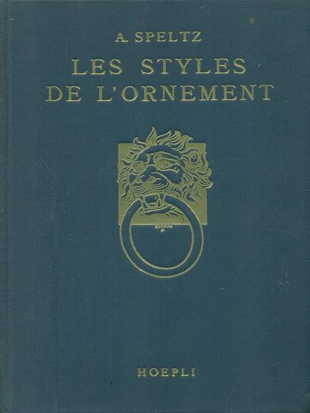 LES STYLES DE L'ORNEMENT. Depuis les temps prehistoriques jusqu'au milieu du XIX siècle