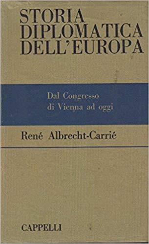 STORIA DIPLOMATICA DELL'EUROPA. Dal Congresso di Vienna ad oggi