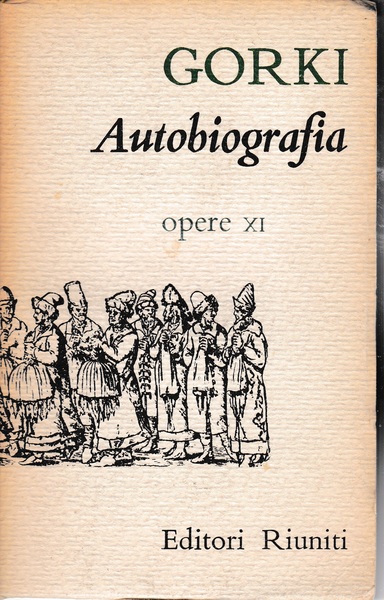 AUTOBIOGRAFIA. Infanzia - Tra la gente - Le mie università