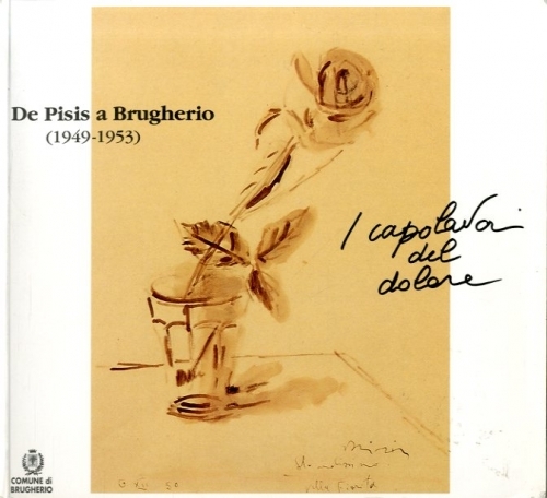 DE PISIS A BRUGHERIO (1949-1953). I CAPOLAVORI DEL DOLORE