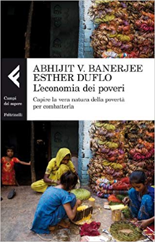 L'ECONOMIA DEI POVERI. Capire la vera natura della povertà per combatterla