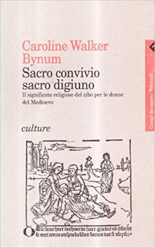 SACRO CONVIVIO, SACRO DIGIUNO. Il significato religioso del cibo per le donne del Medioevo