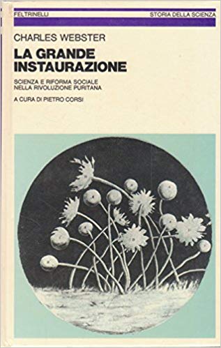 LA GRANDE INSTAURAZIONE. Scienza e riforma sociale nella rivoluzione puritana