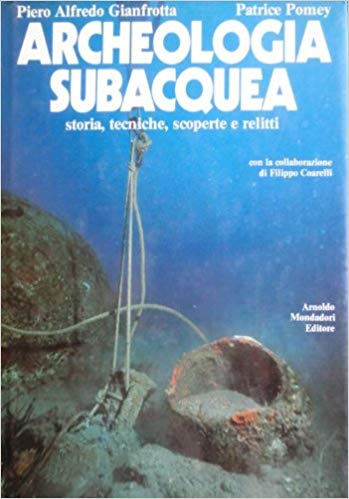 ARCHEOLOGIA SUBACQUEA. Storia, tecniche, scoperte e relitti