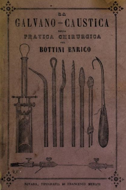 LA GALVANO-CAUSTICA NELLA PRATICA CHIRURGICA. Contribuzioni cliniche e sperimentali