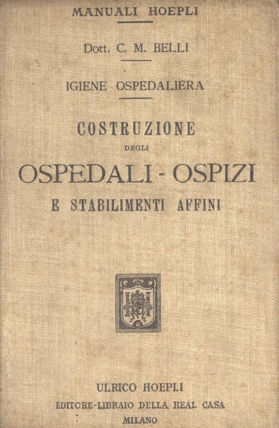 IGIENE OSPEDALIERA. COSTRUZIONE DEGLI OSPEDALI - OSPIZI E STABILIMENTI AFFINI