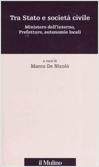 TRA STATO E SOCIETA' CIVILE. Ministero dell'Interno, Prefetture, autonomie locali