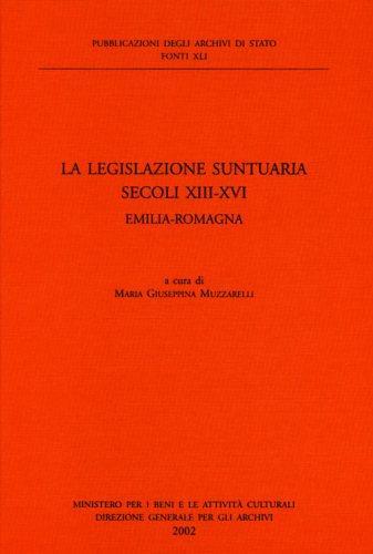 LA LEGISLAZIONE SUNTUARIA. Secoli XIII-XVI. Emilia-Romagna