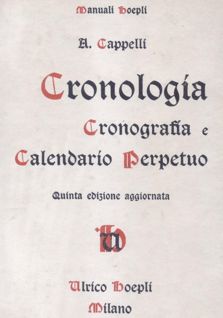 CRONOLOGIA, CRONOGRAFIA E CALENDARIO PERPETUO. Dal principio dell'era cristiana ai nostri giorni. Tavole cronologico-sincrone e quadri sinottici per verificare le date storiche