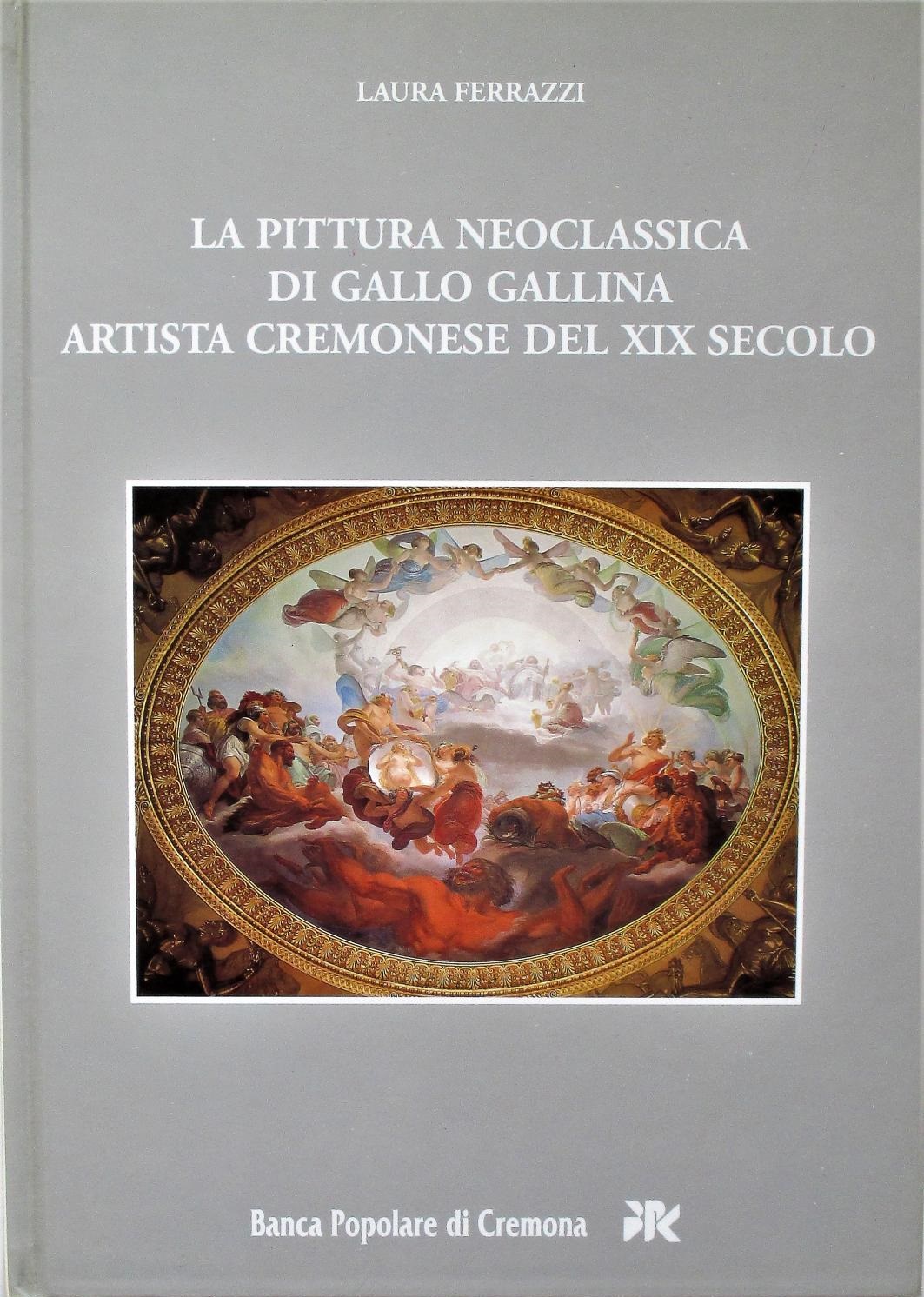 LA PITTURA NEOCLASSICA DI GALLO GALLINA ARTISTA CREMONESE DEL XIX SECOLO