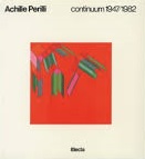 ACHILLE PERILLI. Continuum 1947/1982