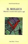 IL MOSAICO. Materiali e tecniche dalle origini a oggi