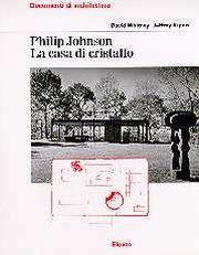 PHILIP JOHNSON. La casa di cristallo